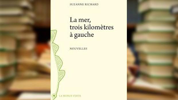 Suggestion lecture : Suzanne Richard – La mer, trois kilomètres à gauche