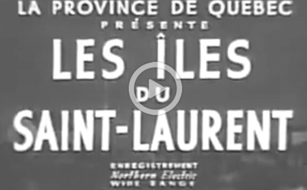 Documentaire historique : Les Îles du Saint-Laurent
